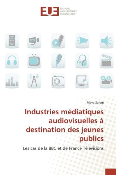 Cover for Salem Maya · Industries Mediatiques Audiovisuelles a Destination Des Jeunes Publics (Paperback Book) (2018)