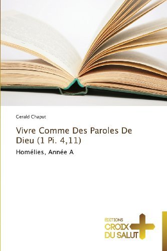 Cover for Gerald Chaput · Vivre Comme Des Paroles De Dieu (1 Pi. 4,11): Homélies, Année a (Taschenbuch) [French edition] (2018)