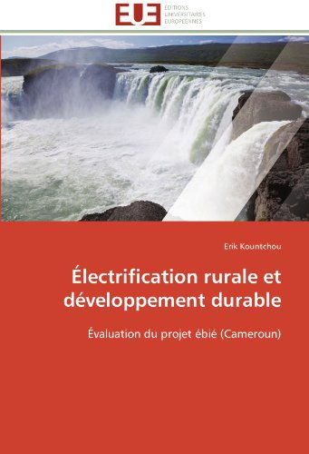 Cover for Erik Kountchou · Électrification Rurale et Développement Durable: Évaluation Du Projet Ébié (Cameroun) (French Edition) (Paperback Book) [French edition] (2018)