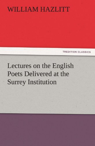 Cover for William Hazlitt · Lectures on the English Poets Delivered at the Surrey Institution (Tredition Classics) (Pocketbok) (2011)