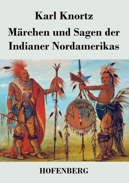 Cover for Karl Knortz · Marchen Und Sagen Der Indianer Nordamerikas (Pocketbok) (2013)