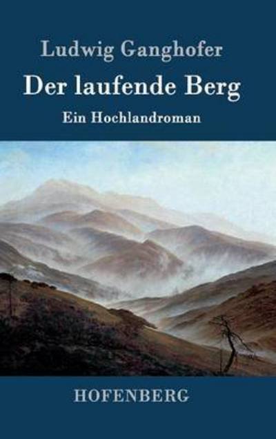 Cover for Ludwig Ganghofer · Der Laufende Berg (Hardcover bog) (2016)