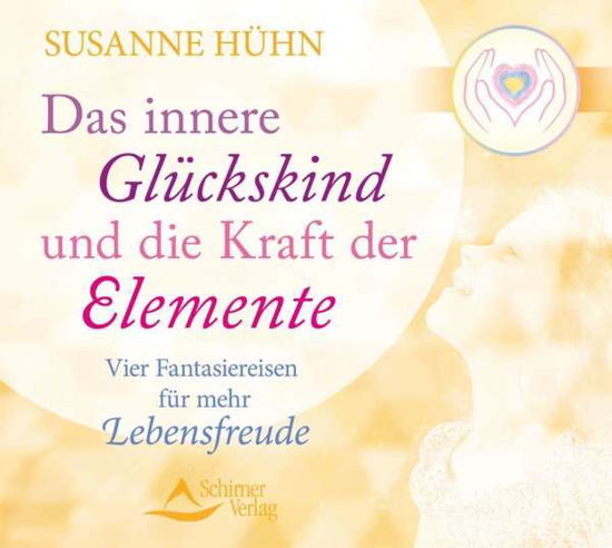 Cover for Susanne Hühn · Das innere Glückskind und die Kraft der Elemente [ (CD) (2018)