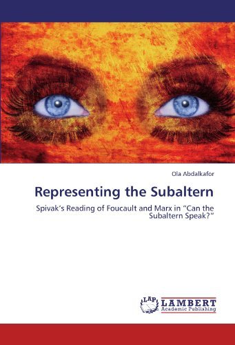 Cover for Ola Abdalkafor · Representing the Subaltern: Spivak's Reading of Foucault and Marx in &quot;Can the Subaltern Speak?&quot; (Paperback Book) (2011)