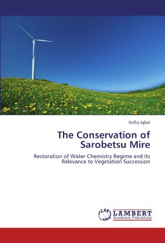 Cover for Rofiq Iqbal · The Conservation of Sarobetsu Mire: Restoration of Water Chemistry Regime and Its Relevance to Vegetation Succession (Pocketbok) (2011)