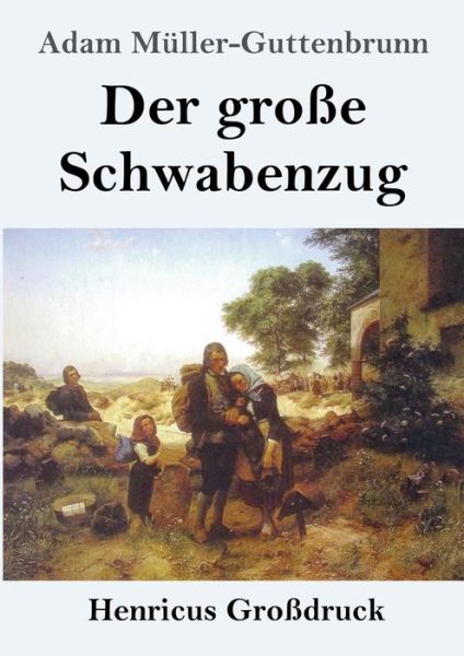 Cover for Adam Müller-Guttenbrunn · Der grosse Schwabenzug (Grossdruck) (Pocketbok) (2019)