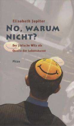 Cover for Elisabeth Jupiter · No, warum nicht? Der jüdische Witz als Quelle der Lebenskunst (Hardcover Book) (2010)