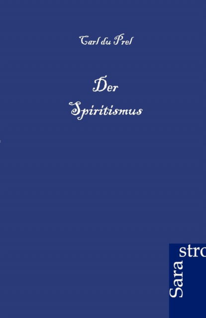 Cover for Carl Du Prel · Der Spiritismus (Paperback Book) [German edition] (2012)
