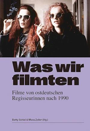 Was wir filmten - Betty Schiel - Books - Bertz + Fischer - 9783865052674 - October 1, 2021