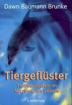 Tiergeflüster - Dawn Baumann Brunke - Books - Reichel Verlag - 9783926388674 - October 1, 2003