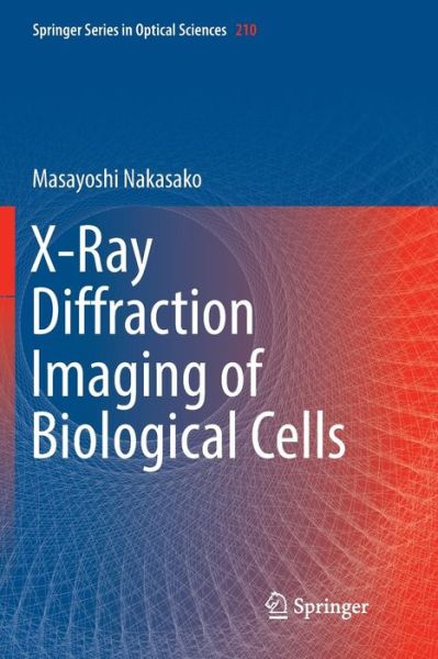 Cover for Masayoshi Nakasako · X-Ray Diffraction Imaging of Biological Cells - Springer Series in Optical Sciences (Paperback Book) [Softcover reprint of the original 1st ed. 2018 edition] (2019)