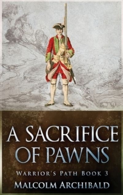 Cover for Malcolm Archibald · A Sacrifice of Pawns - A Warrior's Path (Gebundenes Buch) [2nd edition] (2021)