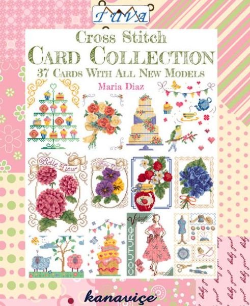 Cross Stitch Card Collection: 37 Cards with All New Models - Maria Diaz - Kirjat - Tuva Publishing - 9786055647674 - keskiviikko 1. heinäkuuta 2015