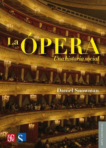 Cover for Daniel Snowman · La Ópera. Una Historia Social (Arte Universal) (Spanish Edition) (Paperback Book) [Spanish, Tra edition] (2013)