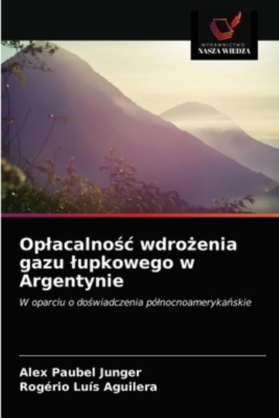 Cover for Alex Paubel Junger · Oplacalno?c wdro?enia gazu lupkowego w Argentynie (Paperback Book) (2021)