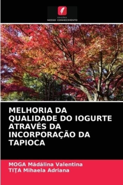 Cover for Moga M?d?lina Valentina · Melhoria Da Qualidade Do Iogurte Atraves Da Incorporacao Da Tapioca (Paperback Book) (2021)