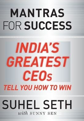 Cover for Suhel Seth · The Success Mantras of India's Greatest CEOs (Hardcover Book) (2015)