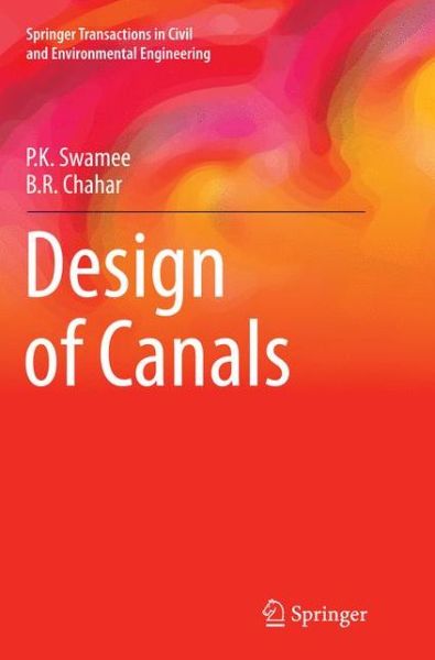 Cover for P.K. Swamee · Design of Canals - Springer Transactions in Civil and Environmental Engineering (Paperback Book) [Softcover reprint of the original 1st ed. 2015 edition] (2016)