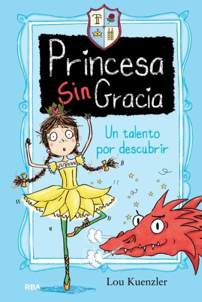 Cover for Lou Kuenzler · Princesa Sin Gracia. Un Talento Por Descubrir (Hardcover Book) (2018)