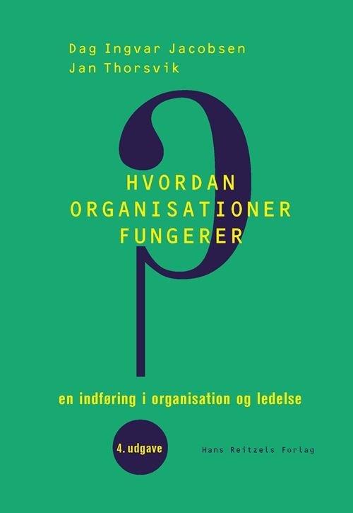 Cover for Dag Ingvar Jacobsen; Jan Thorsvik · Hvordan organisationer fungerer (Bound Book) [4. Painos] (2022)