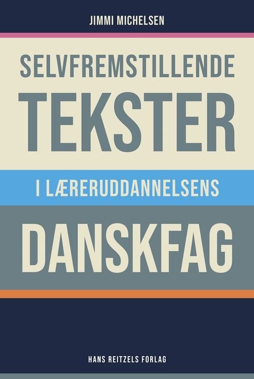 Jimmi Michelsen · Selvfremstillende tekster i læreruddannelsens danskfag (Sewn Spine Book) [1st edition] (2024)