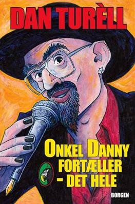 Cover for Dan Turèll · Onkel Danny fortæller - det hele (Bound Book) [1º edição] [Indbundet] (2006)