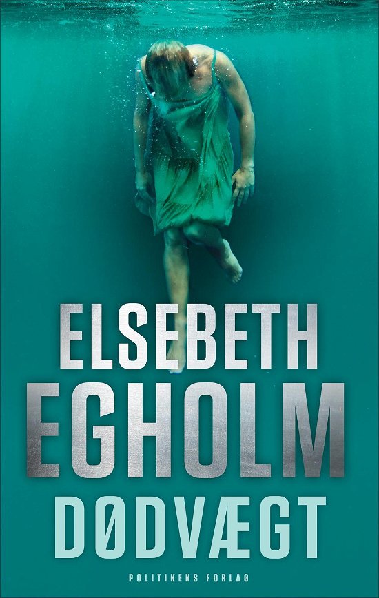 Cover for Elsebeth Egholm · Dicte serien: Dødvægt (Taschenbuch) [1. Ausgabe] (2015)