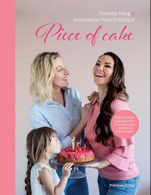 Piece of Cake - Mascha Vang og Annemette Voss - Bøger - Politikens Forlag - 9788740048674 - 12. september 2018