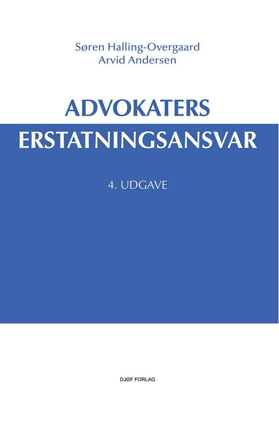 Søren Halling-Overgaard & Arvid Andersen · Advokaters erstatningsansvar (Sewn Spine Book) [4. Painos] (2022)