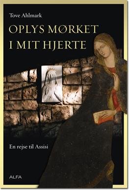 Cover for Tove Ahlmark · Oplys mørket i mit hjerte (Sewn Spine Book) [1º edição] (2013)