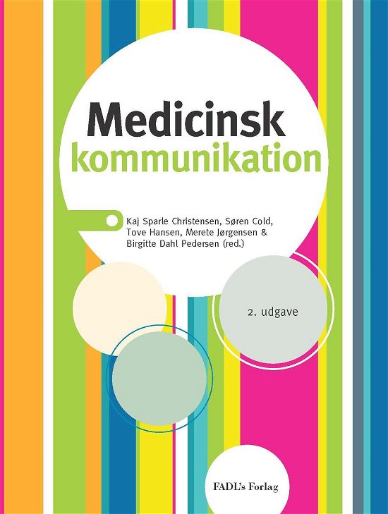 Cover for Kaj Sparle Christensen, Søren Cold, Tove Hansen, Merete Jørgensen, Anette Fischer Pedersen &amp; Birgitte Dahl Pedersen (red.) · Medicinsk kommunikation (Hardcover Book) [2e uitgave] (2015)