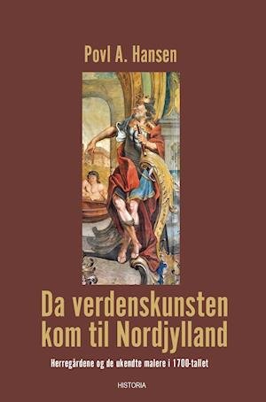 Cover for Povl A. Hansen · Da verdenskunsten kom til Nordjylland (Innbunden bok) [1. utgave] (2021)