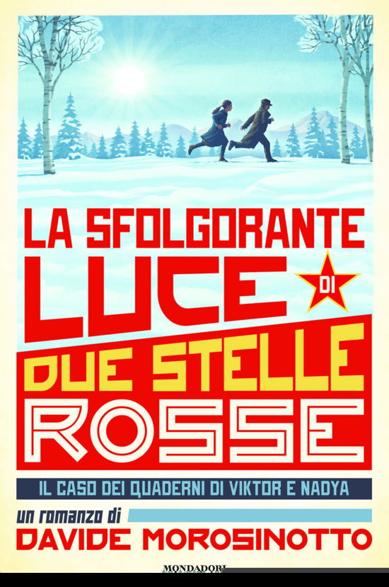 La sfolgorante luce di due stelle rosse - Davide Morosinotto - Boeken - Mondadori - 9788804683674 - 9 maart 2018