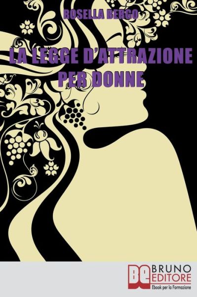 Cover for Rossella Bergo · La Legge d'Attrazione per Donne (Paperback Book) (2021)