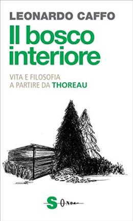 Cover for Leonardo Caffo · Il Bosco Interiore. Vita E Filosofia A Partire Da Thoreau (Book)