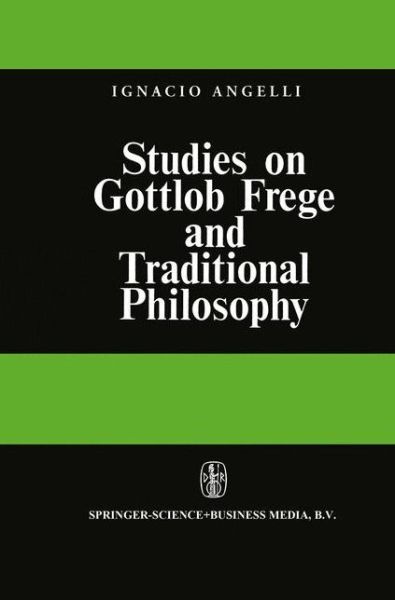 I. Angelelli · Studies on Gottlob Frege and Traditional Philosophy (Hardcover Book) [1967 edition] (1967)