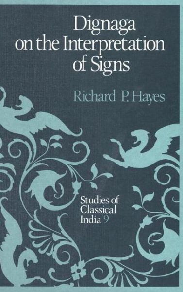 R.P. Hayes · Dignaga on the Interpretation of Signs - Studies of Classical India (Hardcover bog) [1988 edition] (1988)