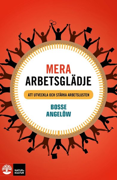 Cover for Bosse Angelöw · Mera arbetsglädje : att utveckla och stärka arbetslusten (Book) (2020)