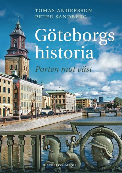 Göteborgs historia : porten mot väst - Andersson Tomas - Books - Historiska Media - 9789175450674 - May 28, 2018
