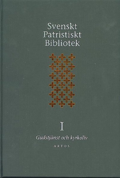 Cover for Svenskt Patristiskt bibliotek. Band 1, Gudstjänst &amp; kyrkoliv (Bound Book) (1999)