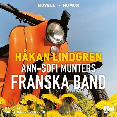 Cover for Håkan Lindgren · Ann-Sofi Munter: Ann-Sofi Munters franska band (Hörbuch (MP3)) (2017)