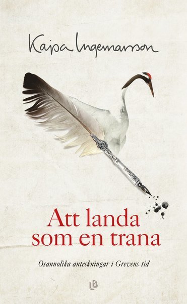 Att landa som en trana - Kajsa Ingemarsson - Bücher - Louise Bäckelin Förlag - 9789177993674 - 15. September 2021
