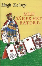 Med säkerhet bättre - Hugh Kelsey - Bøger - Svenska Bridgeförlaget - 9789185024674 - 1. december 1984