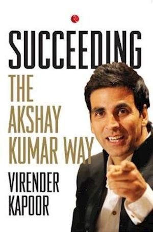 Cover for Virender Kapoor · Succeeding the Akshay Kumar Way (Paperback Bog) (2018)