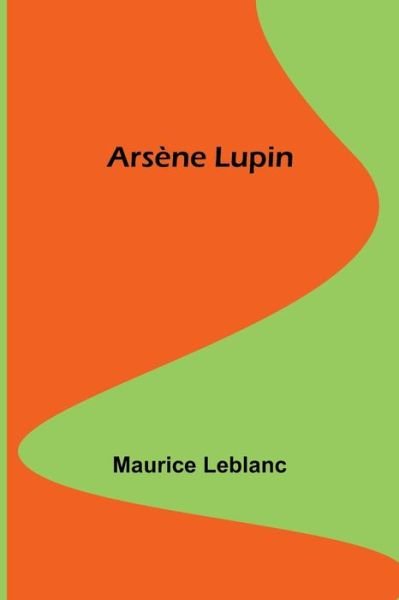 Cover for Maurice LeBlanc · Arsene Lupin (Paperback Book) (2022)