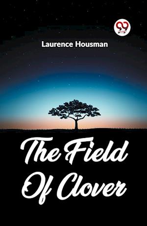 Cover for Laurence Housman · The Field Of Clover (Pocketbok) (2024)