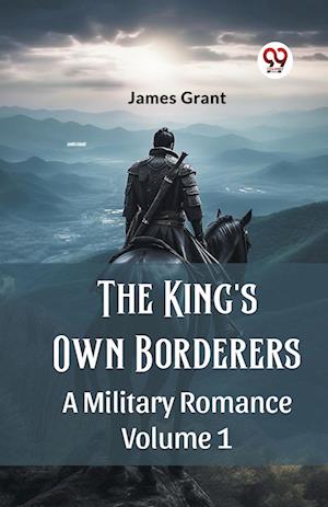 Cover for James Grant · The King'S Own BorderersA Military Romance Volume 1 (Edition2024) (Taschenbuch) (2024)