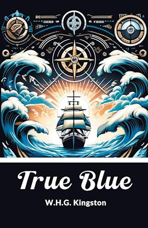Cover for W H G Kingston · True Blue (Edition2024) (Taschenbuch) (2024)
