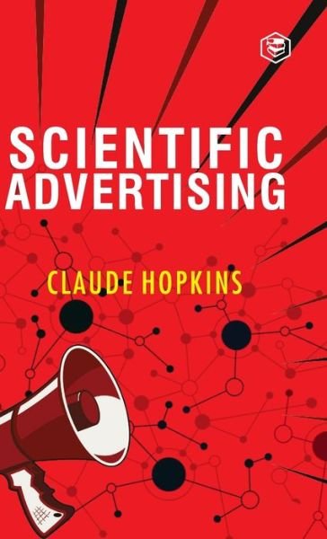 Scientific Advertising - Claude C Hopkins - Książki - Sanage Publishing House LLP - 9789394112674 - 20 czerwca 2022