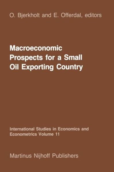 Cover for O Bjerkholt · Macroeconomic Prospects for a Small Oil Exporting Country - International Studies in Economics and Econometrics (Paperback Bog) [Softcover reprint of the original 1st ed. 1985 edition] (2011)
